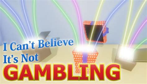 i can't believe it's not gambling|I Can't Believe It's Not Gambling.